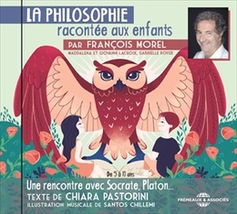 Image du média "LA PHILOSOPHIE RACONTÉE AUX ENFANTS de François MOREL"