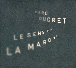 Image du média "LE SENS DE LA MARCHE de Marc DUCRET"