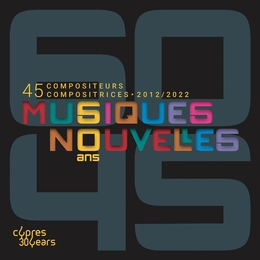 Image du média "MUSIQUES NOUVELLES - 60 ANS - 45 COMPOSITEURS COMPOSITRICES"