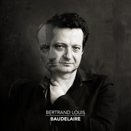 Image du média "BAUDELAIRE de Bertrand LOUIS"