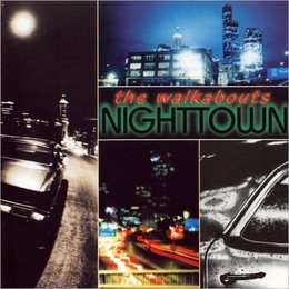 Image du média "NIGHTTOWN (REMASTERED) de THE WALKABOUTS"