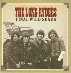 Image du média "FINAL WILD SONGS de THE LONG RYDERS"