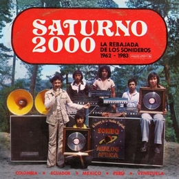 Image du média "SATURNO 2000: LA REBAJADA DE LOS SONIDEROS 1962-1983"