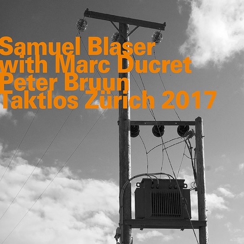 Couverture TAKTLOS ZÜRICH 2017 de Samuel BLASER TRIO