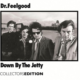 Image du média "DOWN BY THE JETTY (DELUXE EDITION) de DR FEELGOOD"