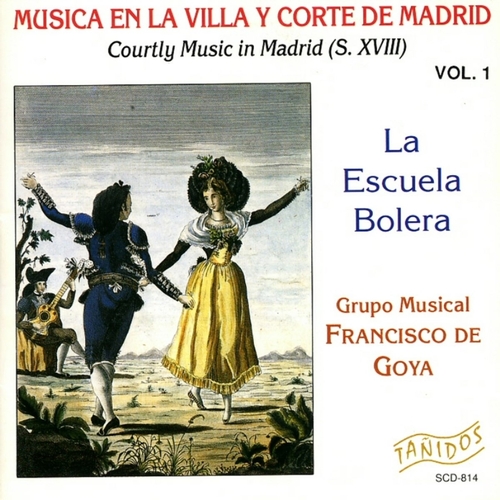 Couverture LA ESCUELA BOLERA: MUSICA EN LA VILLA Y CORTE DE MADRID de GRUPO MUSICAL FRANCISCO DE GOYA