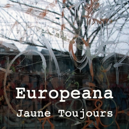 Image du média "EUROPEANA de JAUNE TOUJOURS"