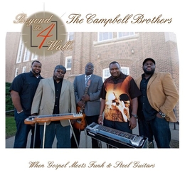 Image du média "BEYOND THE 4 WALLS: WHEN GOSPEL MEETS FUNK & STEEL GUITARS de THE CAMPBELL BROTHERS"