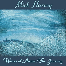 Image du média "WAVES OF ANZAC/THE JOURNEY de Mick HARVEY"