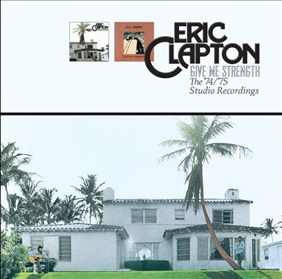 Couverture GIVE ME STRENGTH (THE '74/'75 STUDIO RECORDINGS) de Eric CLAPTON