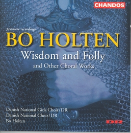 Image du média "WISDOM AND FOLLY AND OTHER CHORAL WORKS de Bo HOLTEN"