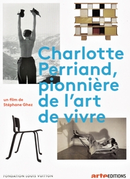 Image du média "CHARLOTTE PERRIAND, PIONNIÈRE DE L'ART DE VIVRE de Stéphane GHEZ"