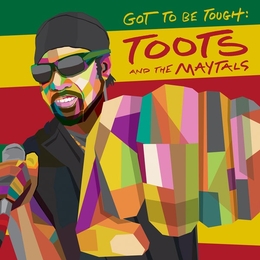 Image du média "GOT TO BE TOUGH de TOOTS AND THE MAYTALS"