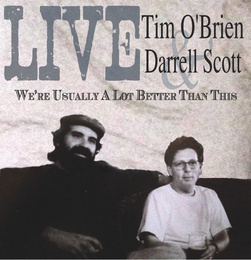 Image du média "LIVE: WE'RE USUALLY A LOT BETTER THAN THIS de Tim O'BRIEN & DARRELL SCOTT"