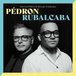 Image du média "PEDRON RUBALCABA de Pierrick PEDRON & GONZALO RUBALCABA"