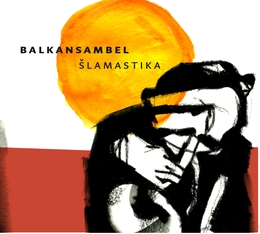 Image du média "SLAMASTIKA de BALKANSAMBEL"