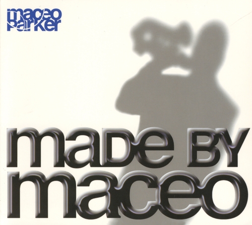 Couverture MADE BY MACEO de Maceo PARKER