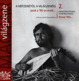 Image du média "HUNGARIAN WORLD MUSIC: FROM TRAD. TO WORLD MUSIC 2. '90S"