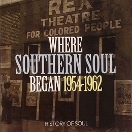 Image du média "WHERE SOUTHERN SOUL BEGAN - 1954-1962"