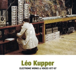 Image du média "ELECTRONIC WORKS & VOICES 1977-1987 (LP) de Léo KUPPER"