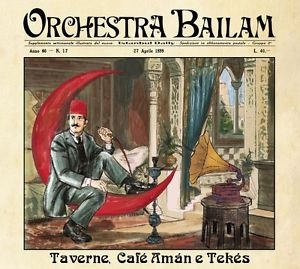 Couverture TAVERNE, CAFÉ AMÁN E TEKÉS de ORCHESTRA BAILAM