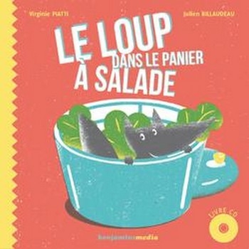 Couverture LE LOUP DANS LE PANIER À SALADE de Virginie PIATTI ET JULIEN BILLAUDEAU