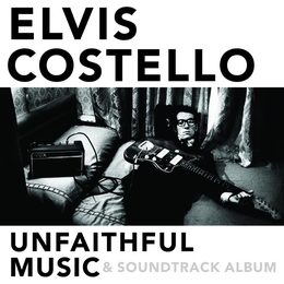 Image du média "UNFAITHFUL MUSIC & SOUNDTRACK ALBUM de Elvis COSTELLO"