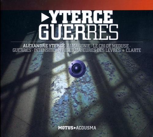 Couverture GUERRES (ALMAGONIE/ CRI DE MEDUSE/ INTENSITÉS/ PRISES MAJEUR de Alexandre YTERCE