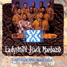 Image du média "THUTHUKANI NGOXOLO - LET'S DEVELOP IN PEACE de LADYSMITH BLACK MAMBAZO"