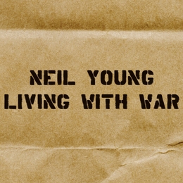 Image du média "LIVING WITH WAR de Neil YOUNG"