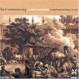 Image du média "KERVANSARAY - CARAVANSERAI de YARKIN ENSEMBLE"