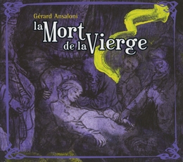 Image du média "LA MORT DE LA VIERGE de Gérard ANSALONI"