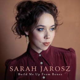 Image du média "BUILD ME UP FROM BONES de Sarah JAROSZ"