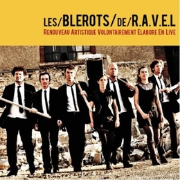 Image du média "RENOUVEAU ARTISTIQUE VOLONTAIREMENT ÉLABORÉ EN LIVE de LES BLÉROTS DE RAVEL"