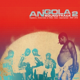 Image du média "ANGOLA SOUNDTRACK 2. HYPNOSIS, DISTORTION & OTHER SONIC INN."