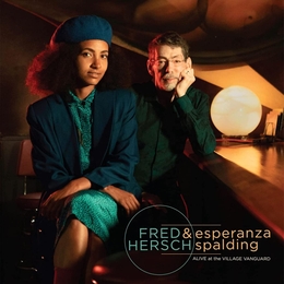 Image du média "ALIVE AT THE VILLAGE VANGUARD de Fred HERSCH & ESPERANZA SPALDING"