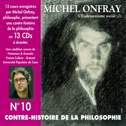 Image du média "CONTRE-HISTOIRE DE LA PHILOSOPHIE N°10 EUDÉMONISME SOCIAL 2 de Michel ONFRAY"