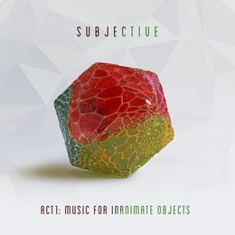 Image du média "ACT1: MUSIC FOR INANIMATE OBJECTS de SUBJECTIVE"