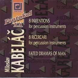 Image du média "INVENTIONS PERCUSSIONS / RICERCARI / FATED DRAMAS OF MAN de Miloslav KABELAC"