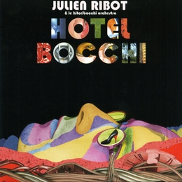 Image du média "HOTEL BOCCHI de Julien RIBOT & LE HITORIBOCCHI ORCHESTRA"