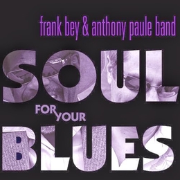 Image du média "SOUL FOR YOUR BLUES de Frank BEY & ANTHONY PAULE BAND"