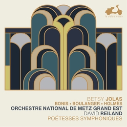 Image du média "POÉTESSES SYMPHONIQUES (HOLMÈS, BOULANGER, BONIS, JOLAS) de Betsy JOLAS"