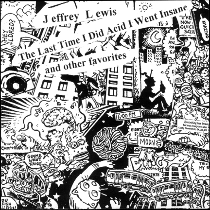 Couverture LAST TIME I DID ACID I WENT INSANE, AND OTHER FAVORITES de Jeffrey LEWIS