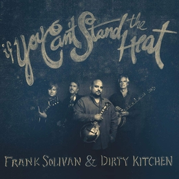 Image du média "IF YOU CAN'T STAND THE HEAT de Frank SOLIVAN & DIRTY KITCHEN"