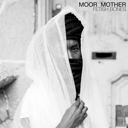 Image du média "FETISH BONES de MOOR MOTHER"