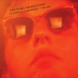 Image du média "TIME TO GO - THE SOUTHERN PSYCHEDELIC MOMENT: 1981-86"