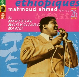 Image du média "ETHIOPIQUES 26: 1972-74 de Mahmoud AHMED & IMPERIAL BODYGUARD BAND"