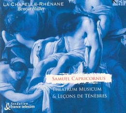 Image du média "THEATRUM MUSICUM / LEÇONS DE TÉNÈBRES de Samuel Friedrich CAPRICORNUS"