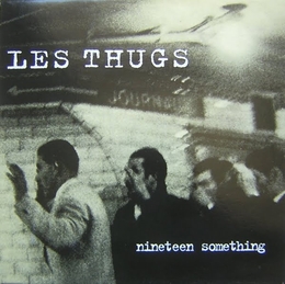 Image du média "NINETEEN SOMETHING de LES THUGS"