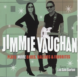 Image du média "PLAYS MORE BLUES, BALLADS & FAVORITES de Jimmie VAUGHAN"